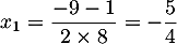 $x_1=\dfrac{-9-1}{2\tm8}=-\dfrac54$