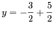 $ y=-\dfrac{3}{2}+\dfrac{5}{2}$