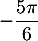 $-\dfrac{5\pi}{6}$