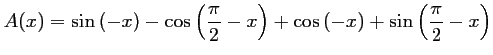 $ A(x)
=\sin\left(-x\right)-\cos\left(\dfrac{\pi}{2}-x\right)
+\cos\left(-x\right)
+\sin\left(\dfrac{\pi}{2}-x\right)$