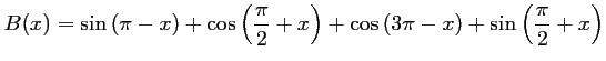 $ B(x)=
\sin\left(\pi-x\right)+\cos\left(\dfrac{\pi}{2}+x\right)+\cos\left(3\pi-x\right)+\sin\left(\dfrac{\pi}{2}+x\right)$