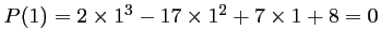 $ P(1)=2\times 1^3-17\times 1^2+7\times 1+8=0$