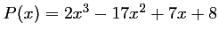 $ P(x)=2x^3-17x^2+7x+8$