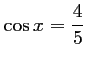 $\displaystyle \cos x=\frac{4}{5}
$