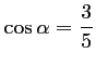 $ \cos
\alpha=\dfrac{3}{5}$