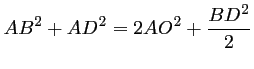$\displaystyle AB^2+AD^2=2AO^2+\dfrac{BD^2}{2}
$