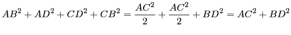 $\displaystyle AB^2+AD^2+CD^2+CB^2
=\dfrac{AC^2}{2}+\dfrac{AC^2}{2}+BD^2
=AC^2+BD^2
$