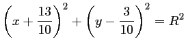 $ \left(x+\dfrac{13}{10}\right)^2+\left(y-\dfrac{3}{10}\right)^2=R^2$