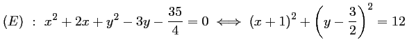 $ (E)\ :\ x^2+2x+y^2-3y-\dfrac{35}{4}=0
\iff
\left(x+1\right)^2+\left(y-\dfrac{3}{2}\right)^2=12
$