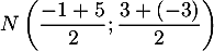 $N\lp\dfrac{-1+5}2;\dfrac{3+(-3)}2\rp$