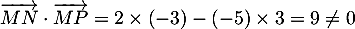 \[\overrightarrow{MN}\cdot\overrightarrow{MP}=2\tm(-3)-(-5)\tm3=9\not=0\]