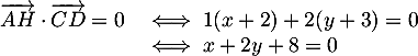 \[\begin{array}{ll}\overrightarrow{AH}\cdot\overrightarrow{CD}=0&\iff 1(x+2)+2(y+3)=0\\
  &\iff x+2y+8=0\enar\]