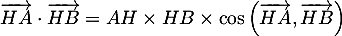 \[\overrightarrow{HA}\cdot\overrightarrow{HB}=AH\times HB\times \cos\lp\overrightarrow{HA},\overrightarrow{HB}\rp\]