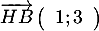 $\overrightarrow{HB}\lp\begin{array}{c}1;3\enar\rp$