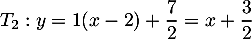 \[T_2: y=1(x-2)+\dfrac72=x+\dfrac32\]