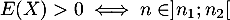 $E(X)>0\iff n\in]n_1;n_2[$