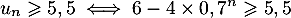 \[u_n\geqslant5,5\iff6-4\tm0,7^n\geqslant5,5\]