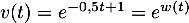 $v(t)=e^{-0,5t+1}=e^{w(t)}$