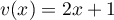 $v(x)=2x+1$