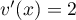 $v'(x)=2$