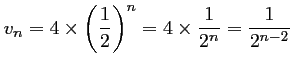 $ v_n
=4\times \left(\dfrac12\right)^n
=4\times \dfrac{1}{2^n}
=\dfrac{1}{2^{n-2}}
$