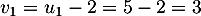 $v_1=u_1-2=5-2=3$