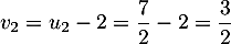 $v_2=u_2-2=\dfrac72-2=\dfrac32$