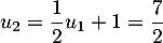 $u_2=\dfrac12u_1+1=\dfrac72$