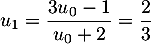 $u_1=\dfrac{3u_0-1}{u_0+2}=\dfrac23$