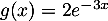 $g(x)=2e^{-3x}$