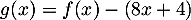 \[g(x)=f(x)-(8x+4)\]