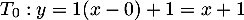 \[T_0: y=1(x-0)+1=x+1\]