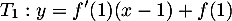 \[T_1: y=f'(1)(x-1)+f(1)\]