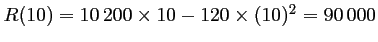 $ R(10)=10\,200\times 10-120\times (10)^2=90\,000$