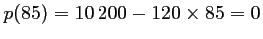 $ p(85)=10\,200-120\times 85=0$