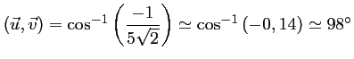 $ \left(\vec{u},\vec{v}\right)=\cos^{-1}\left(\dfrac{-1}{5\sqrt{2}}\right)
\simeq \cos^{-1}\left(-0,14\right)\simeq 98^\circ
$