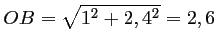 $ OB=\sqrt{1^2+2,4^2}=2,6$