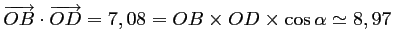 $ \overrightarrow{OB}\cdot\overrightarrow{OD}=7,08=OB\times OD\times \cos\alpha
\simeq 8,97$