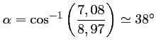 $ \alpha=\cos^{-1}\left(\dfrac{7,08}{8,97}\right)\simeq 38^\circ$