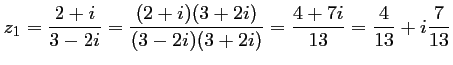 $\displaystyle z_1
=\dfrac{2+i}{3-2i}
=\dfrac{(2+i)(3+2i)}{(3-2i)(3+2i)}
=\dfrac{4+7i}{13}
=\dfrac{4}{13}+i\dfrac{7}{13}
$