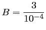 $ B=\dfrac{3}{10^{-4}}$