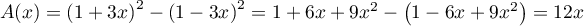 $A(x)=\lp1+3x\rp^2-\lp1-3x\rp^2=1+6x+9x^2-\lp1-6x+9x^2\rp=12x