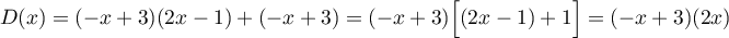 $D(x)=(-x+3)(2x-1)+(-x+3)=(-x+3)\Bigl[ (2x-1)+1 \Bigr]=(-x+3)(2x)