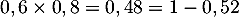 $0,6\tm0,8=0,48=1-0,52$