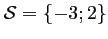 $ \mathcal{S}=\left\{-3;2\right\}$