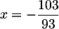 $x=-\dfrac{103}{93}$