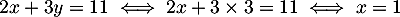 \[2x+3y=11\iff 2x+3\tm3=11
\iff x=1\]