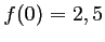 $ f(0)=2,5$