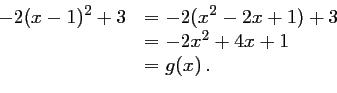 \begin{displaymath}\begin{array}{ll}
-2(x-1)^2+3
&=-2(x^2-2x+1)+3\\
&=-2x^2+4x+1\\
&=g(x)\,.
\end{array}\end{displaymath}