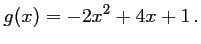 $\displaystyle g(x)=-2x^2+4x+1\,.$